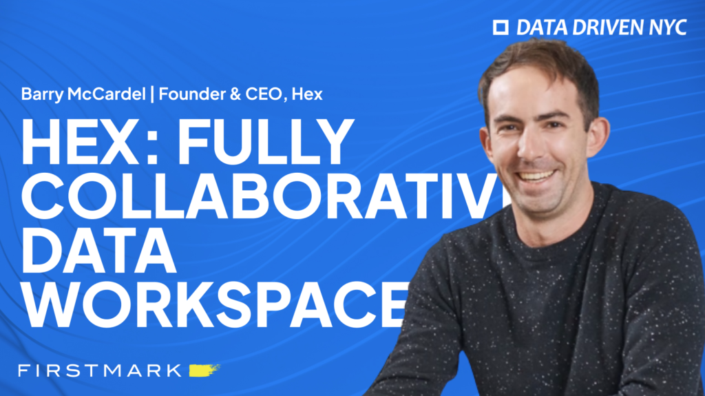In Conversation with Barry McCardel, CEO, Hex